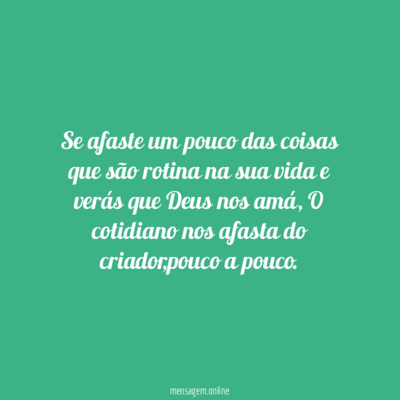 Se afaste um pouco das coisas que são