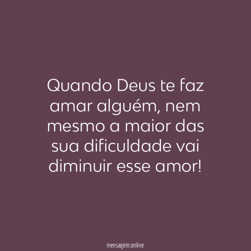 Quando Deus te faz amar alguém