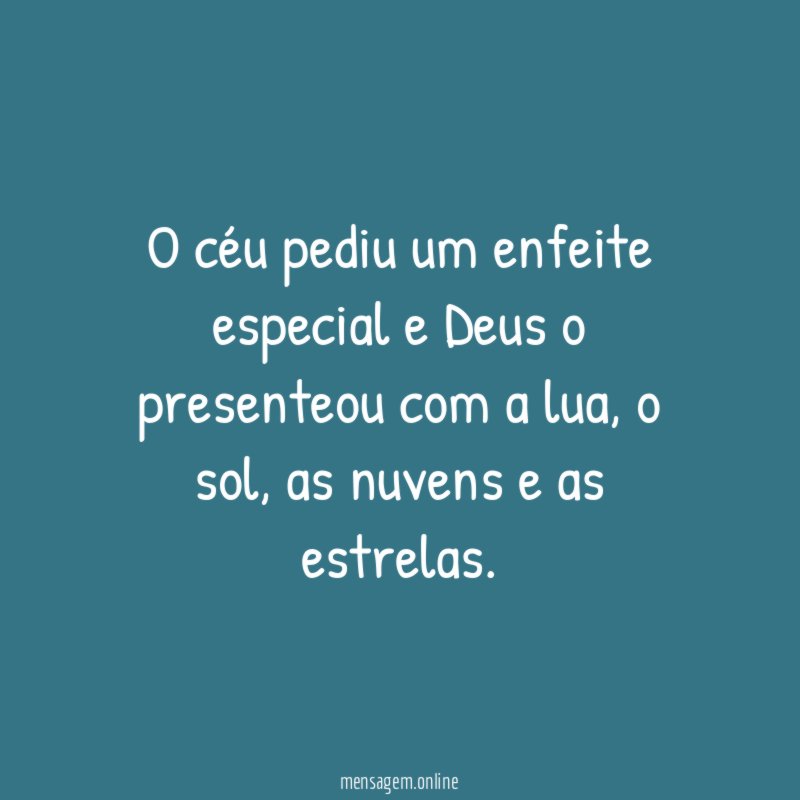 O céu pediu um enfeite especial e Deus