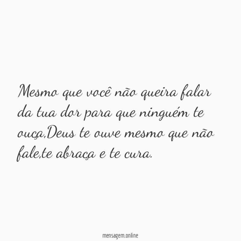 Mesmo que você não queira falar da tua
