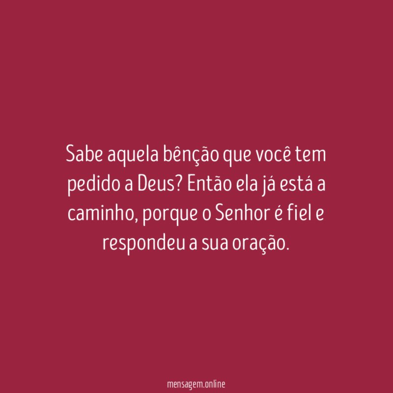 Sabe aquela bênção que você tem pedido a Deus