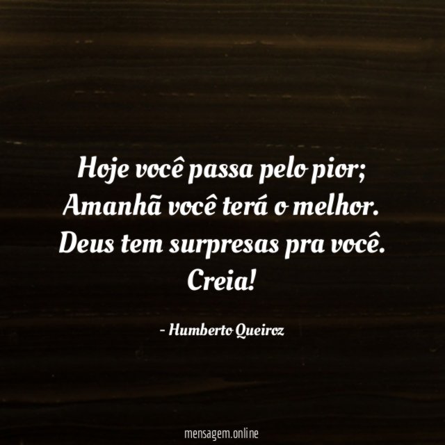 Hoje você passa pelo pior