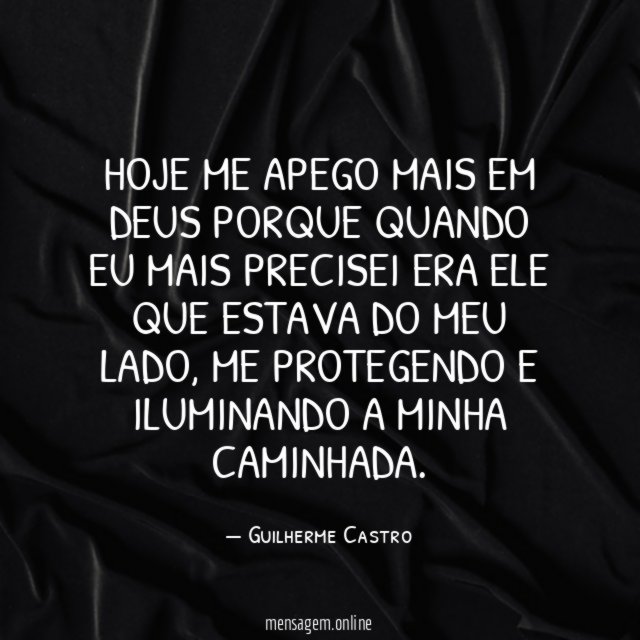 Hoje me apego mais em Deus porque quando