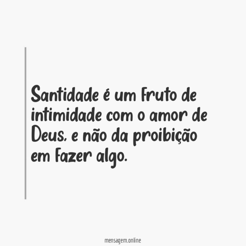 Santidade é um fruto de intimidade com o amor de Deus