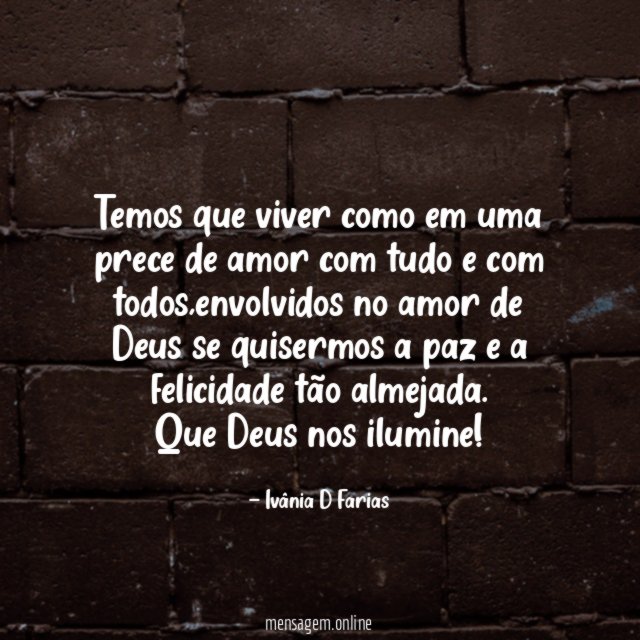 Temos que viver como em uma prece de