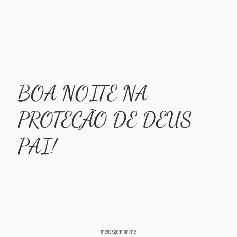 BOA NOITE NA PROTEÇÃO DE DEUS PAI