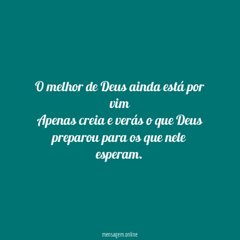 O melhor de Deus ainda está por vim Apenas