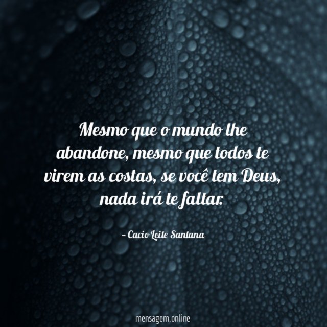 Mesmo que o mundo lhe abandone