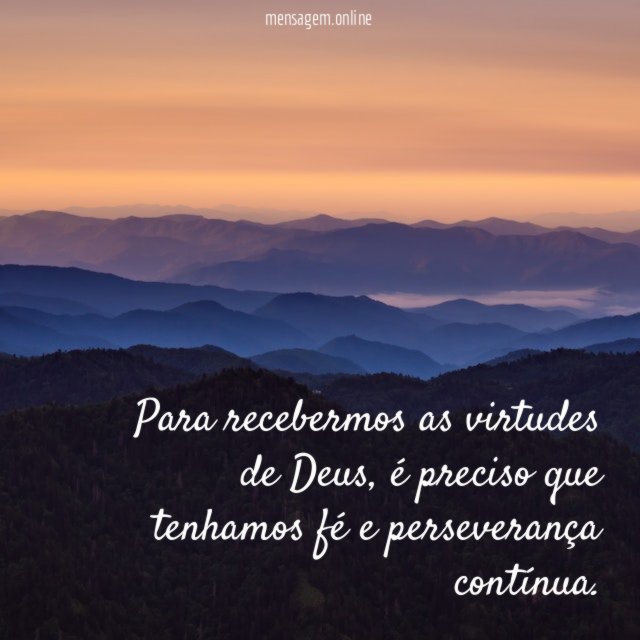 Para recebermos as virtudes de Deus