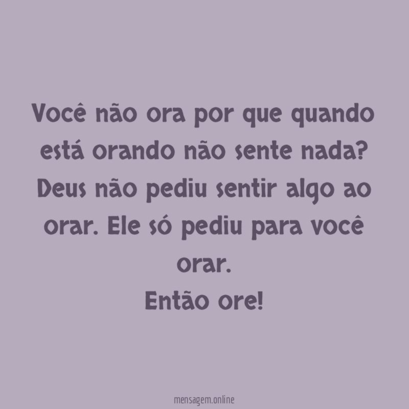 Você não ora por que quando está orando