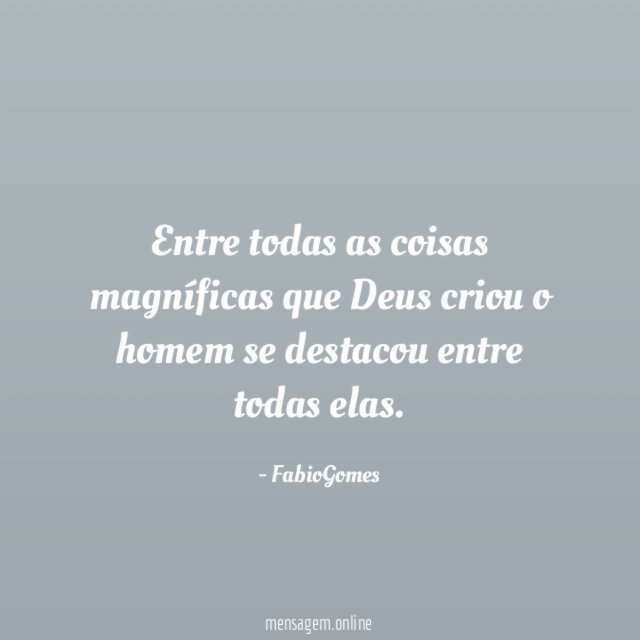 Entre todas as coisas magníficas que Deus criou