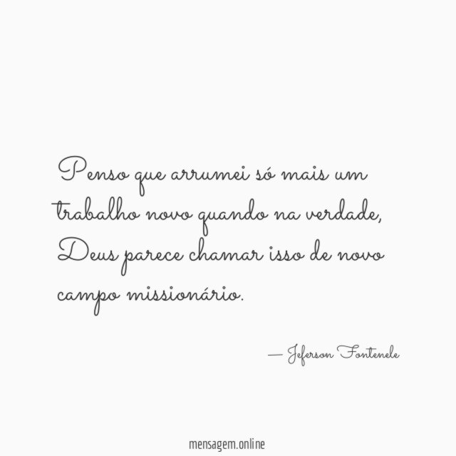Penso que arrumei só mais um trabalho novo quando na verdade