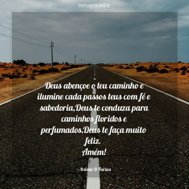 Deus abençoe o teu caminho e ilumine cada