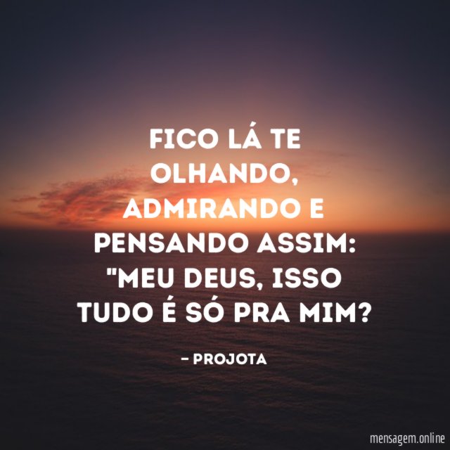 Fico lá te olhando