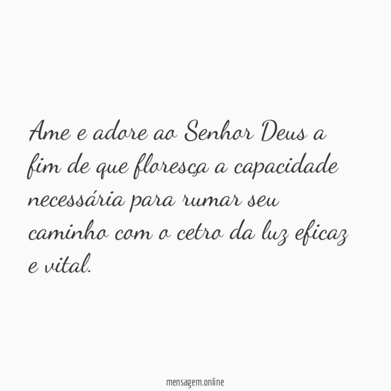 Ame e adore ao Senhor Deus a fim