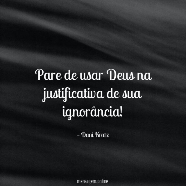 Pare de usar Deus na justificativa de sua ignorância