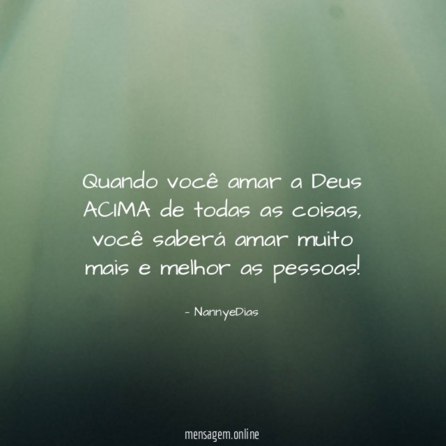 Quando você amar a Deus ACIMA de todas as coisas