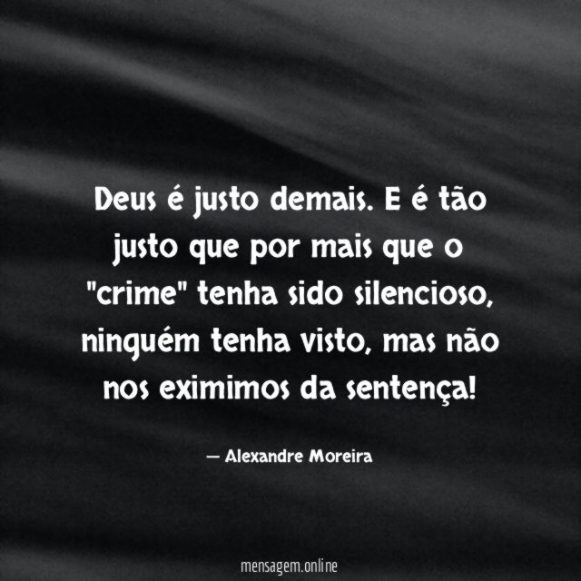 Deus é justo demais