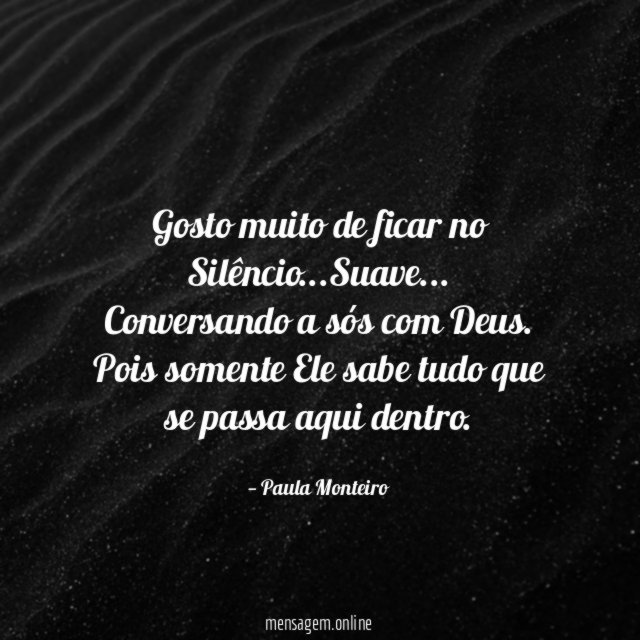 Gosto muito de ficar no Silêncio
