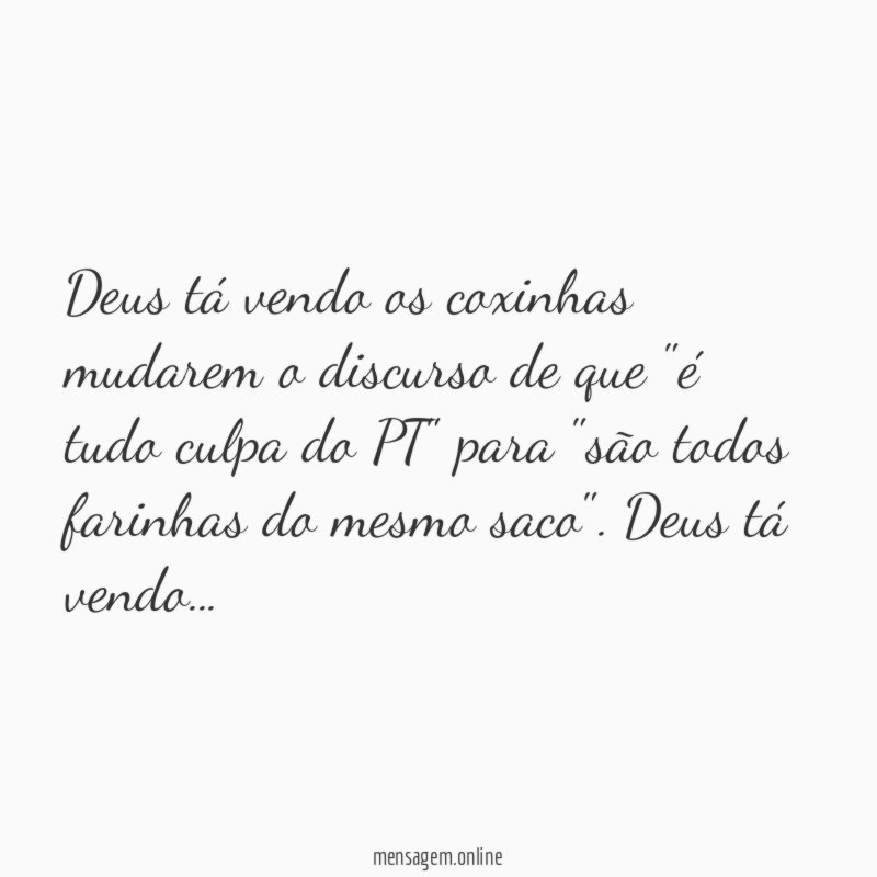 Deus tá vendo os coxinhas mudarem o discurso