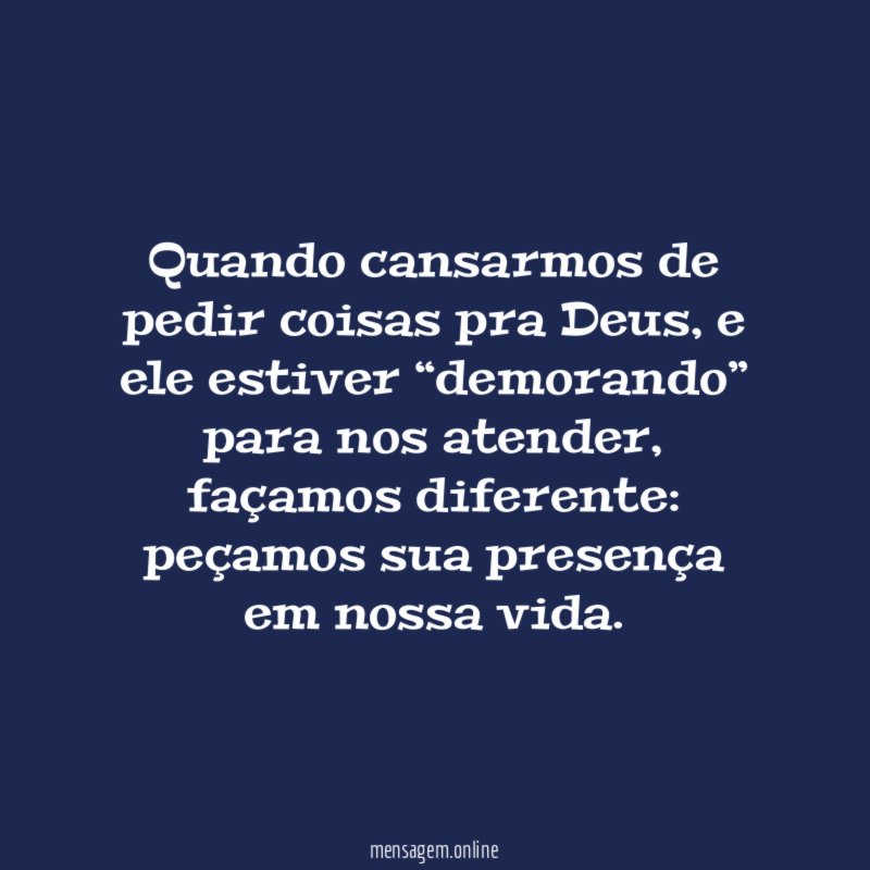 Quando cansarmos de pedir coisas pra Deus
