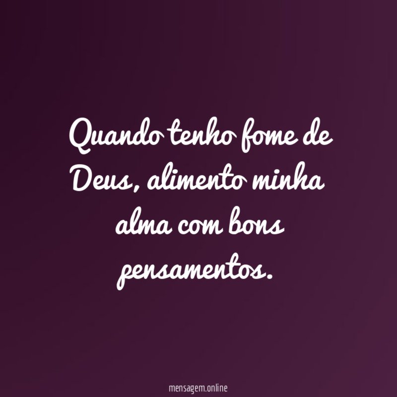 Quando tenho fome de Deus