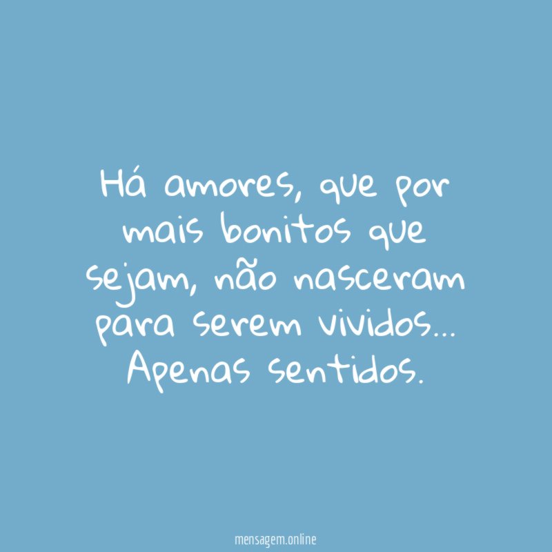Há amores que não nasceram para serem vividos
