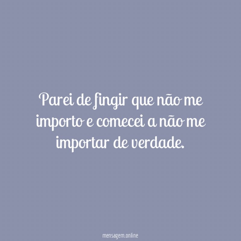 Não me importo mais