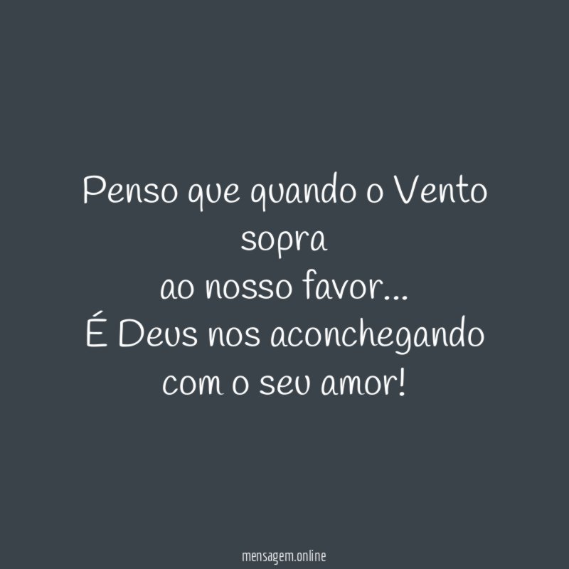 Penso que quando o Vento sopra ao nosso favor