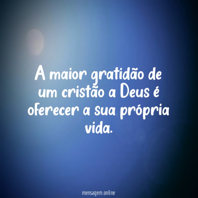 A maior gratidão de um cristão a Deus