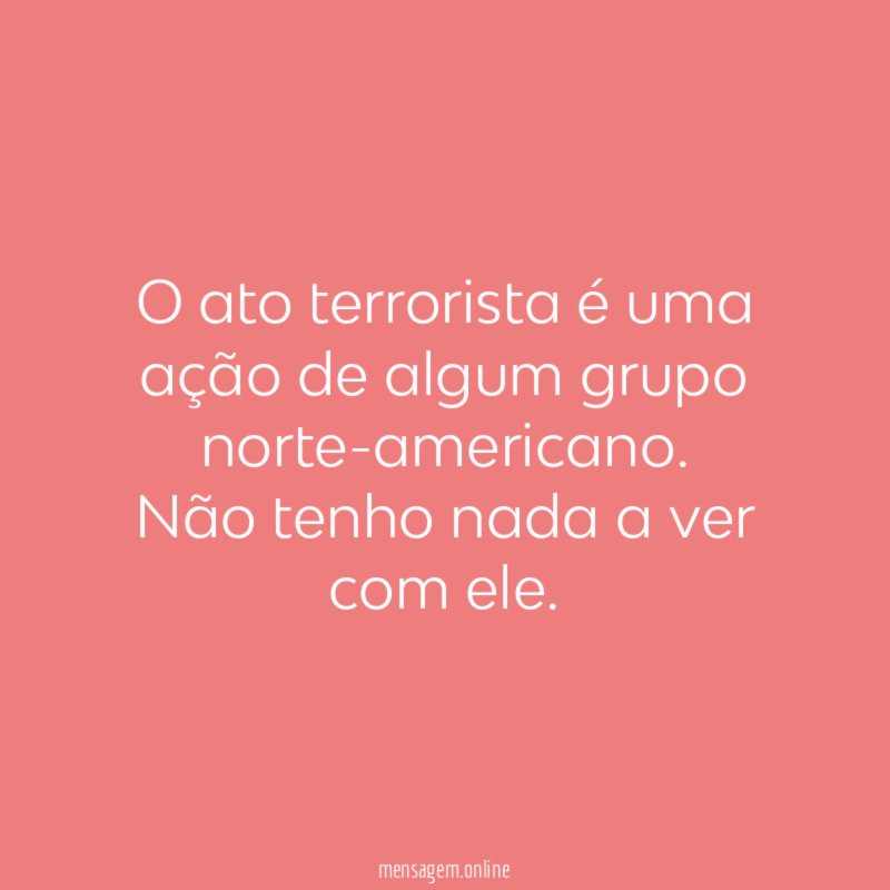 O ato terrorista é uma ação de algum grupo norte-americano