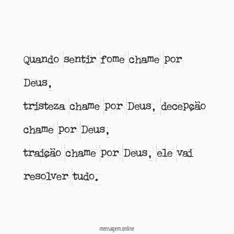 Quando sentir fome chame por Deus