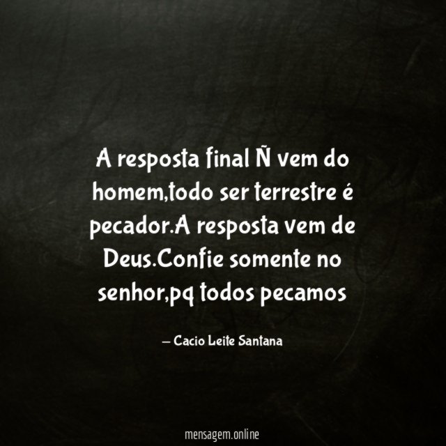 A resposta final Ñ vem do homem