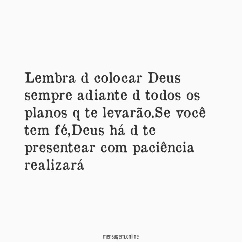 Lembra d colocar Deus sempre adiante d todos