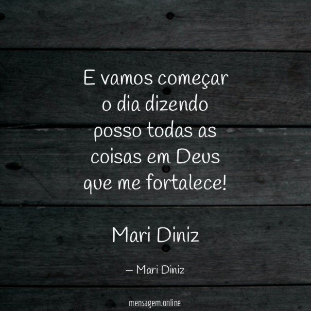 E vamos começar o dia dizendo posso todas as coisas em