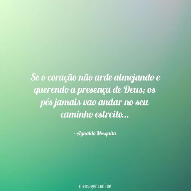 Se o coração não arde almejando e querendo