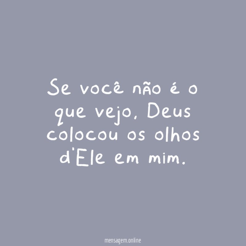 Se você não é o que vejo