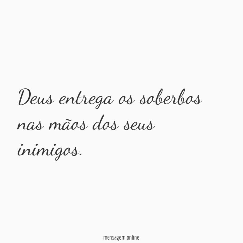 Deus entrega os soberbos nas mãos dos seus inimigos