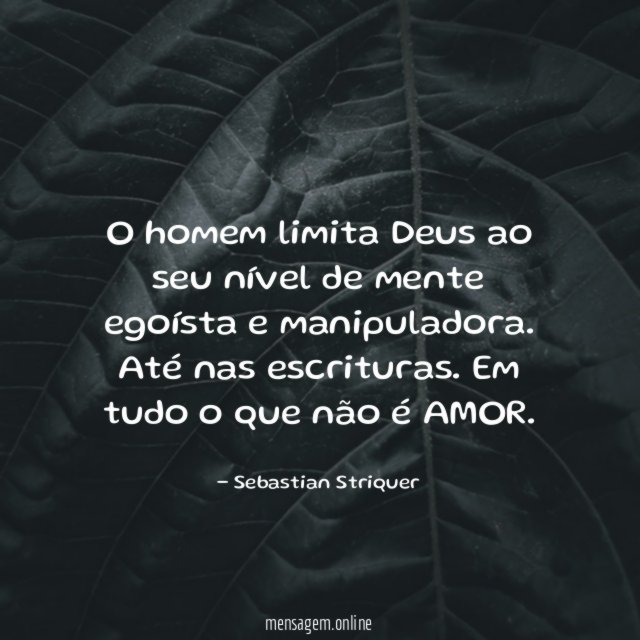 O homem limita Deus ao seu nível de