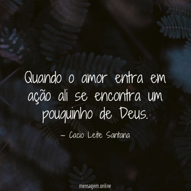 Quando o amor entra em ação ali se