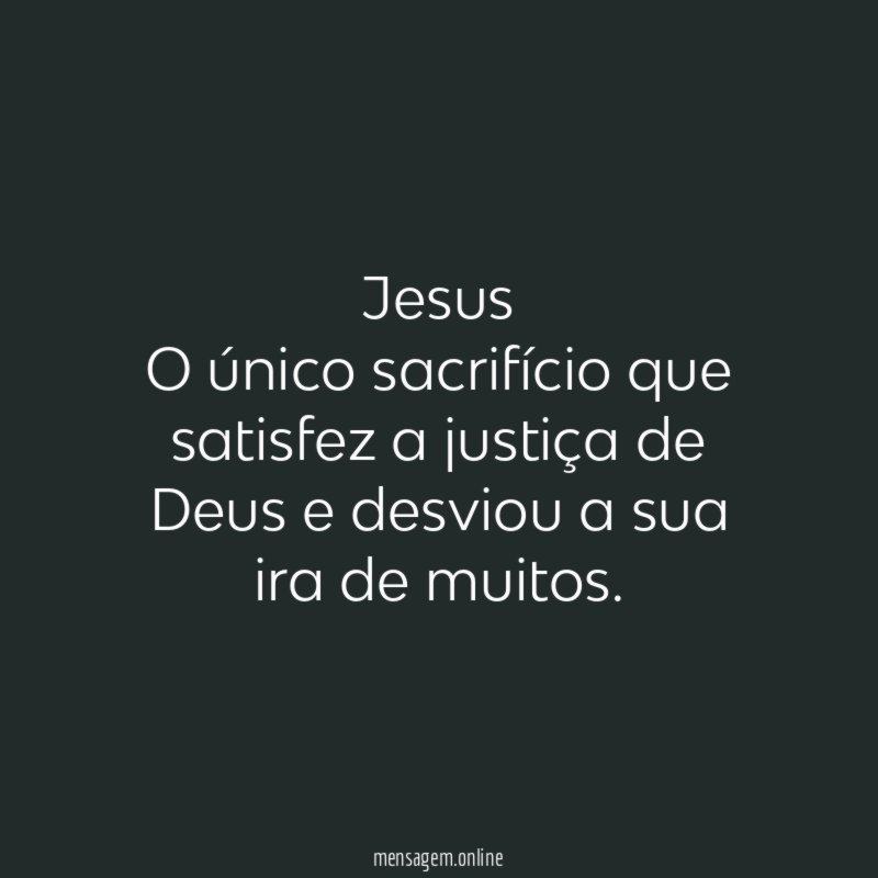 Jesus O único sacrifício que satisfez a justiça de