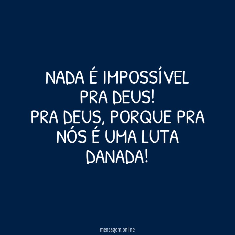 Nada é impossível pra Deus