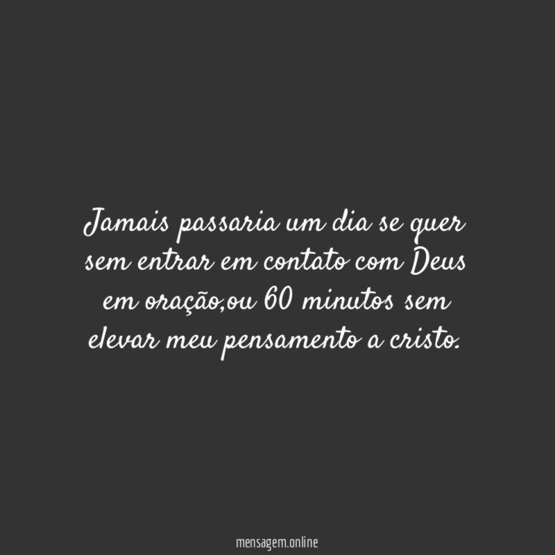 Jamais passaria um dia se quer sem entrar