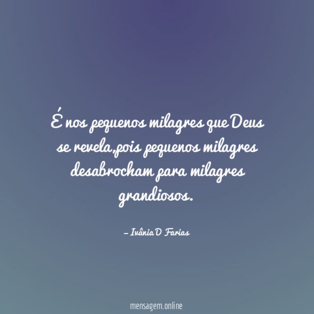 É nos pequenos milagres que Deus se revela