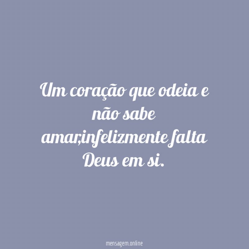 Um coração que odeia e não sabe amar
