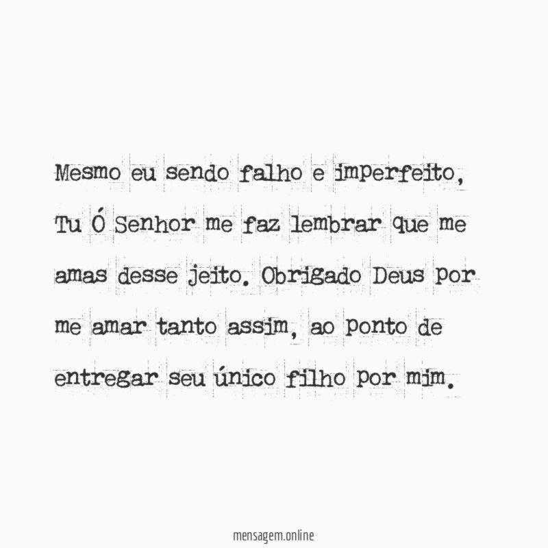 Mesmo eu sendo falho e imperfeito