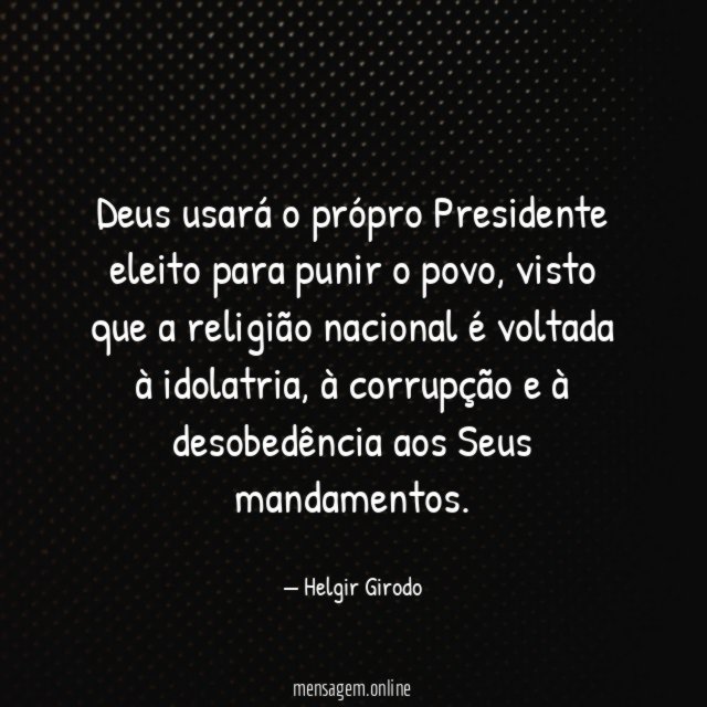 Deus usará o própro Presidente eleito para punir o povo
