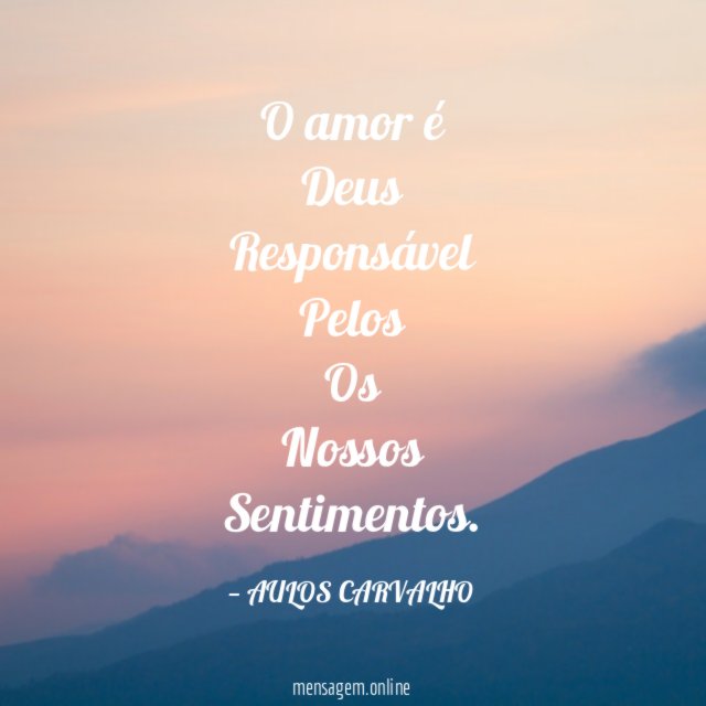 O amor é Deus Responsável Pelos Os Nossos Sentimentos