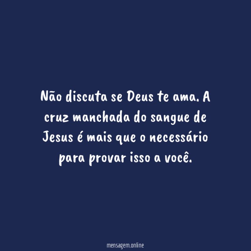 Não discuta se Deus te ama