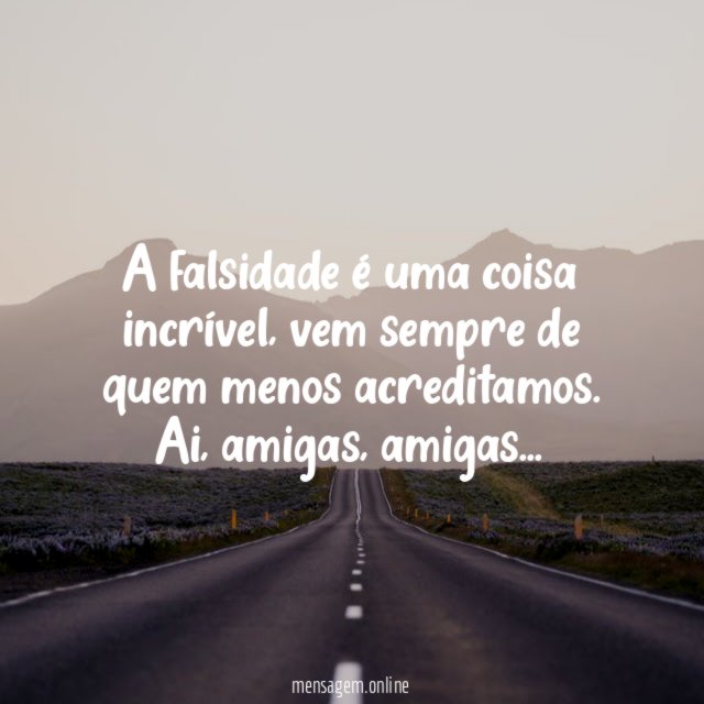 A falsidade é uma coisa incrível